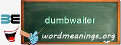 WordMeaning blackboard for dumbwaiter